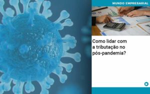 Como Lidar Com A Tributacao No Pos Pandemia - Contabilidade em São José do Rio Preto - SP | Valoweb Contabilidade